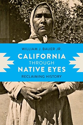 California through Native Eyes (Indigenous Conf. Bauer<|