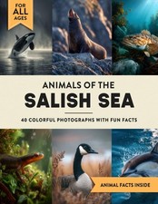 Animals of the Salish Sea: A Wildlife Picture Book With Fun Facts From Pacific N