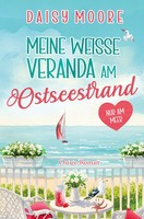 Meine WeißE Veranda Am Ostseestrand | Daisy Moore | Ostsee-Roman | Taschenbuch