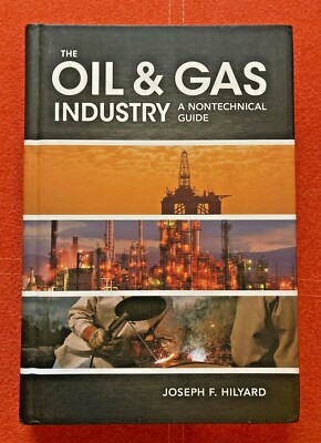 The Oil & Gas Industry: A Nontechnical Guide by Joseph F. Hilyard, HB VERY GOOD 