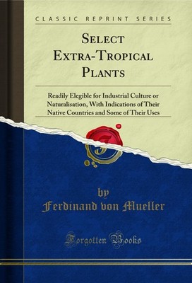 Select Extra-Tropical Plants (Classic Reprint)