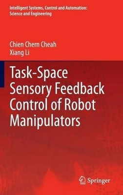 Task-Space Sensory Feedback Control of Robot Manipulators by Chien Chern Cheah (