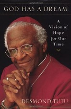 God Has a Dream: A Vision of Hope for Our Time By Desmond Tutu. 9780385477840