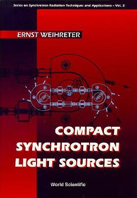 Compact Synchrotron Light Sources (Series on Synchrotron Radiation Techniques a
