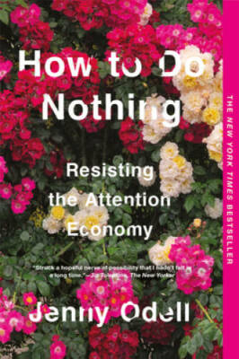 How to Do Nothing: Resisting the Attention Economy - Paperback - GOOD
