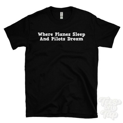 WO FLUGZEUGE SCHLAFEN UND PILOTEN TRAUM T-SHIRT Hangars | Allgemeine Luftfahrt
