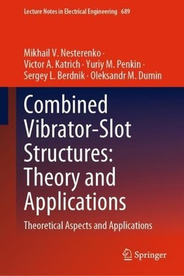 Combined Vibrator-Slot Structures: Theory and Applications - 9783030601768