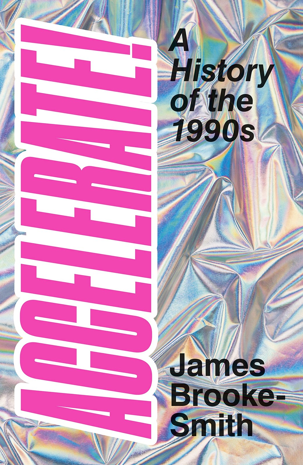 Accelerate! : A History Of The 1990S James Brooke-Smith - Image 5