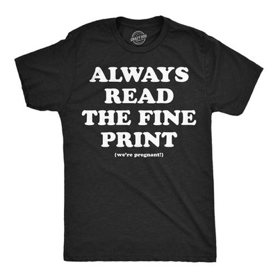 Mens Funny T Shirts Always Read The Fine Print Sarcastic Pregnancy Announcement