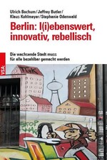 Berlin: l(i)ebenswert, innovativ, rebellisch ...