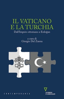 Il Vaticano e la Turchia. Dall'Impero ottomano a Erdo?an - Del Zanna Giorgio