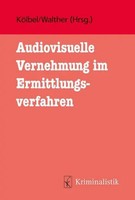 Audiovisuelle Vernehmung Im Ermittlungsverfahren | Ralf KöLbel (U. A.) | Buch