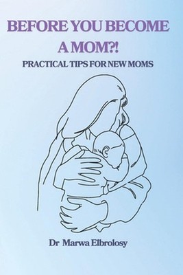 Before you become a mom by Marwa Elbrolosy Paperback Book