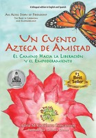 Un Cuento Azteca De Amistad | El Camino Hacia La LiberacióN Y El Empoderamiento