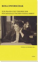 Zur Praxis Und Theorie Der Psychoanalytischen Sozialarbeit | Rosa Dworschak