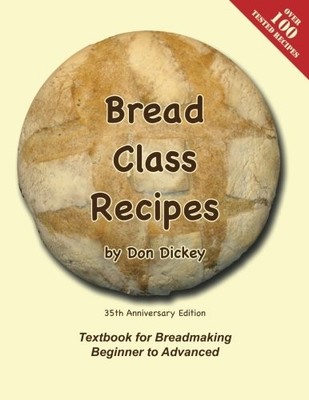 BREAD CLASS RECIPES By Don Dickey **BRAND NEW**