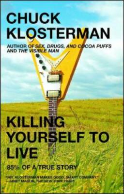 Killing Yourself to Live: 85% of a True Story - Paperback - GOOD
