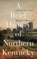 A Brief History of Northern Kentucky (South Limestone), Webster, Robert D., Good