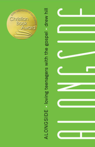 Alongside: Loving Teenagers with the Gospel - Paperback By Drew Hill - GOOD