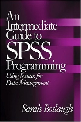 An Intermediate Guide to SPSS Programming : Using Syntax for Data