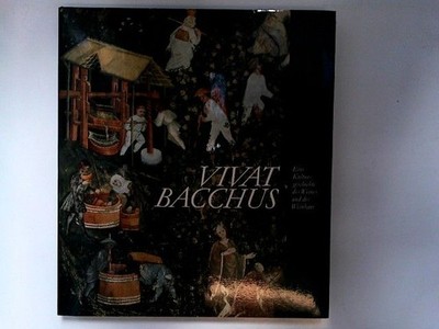 Vivat Bacchus ''Eine Kulturgeschichte des Weines und des Weinbaus'' Weinhold, Rudo