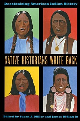 Native Historians Write Back: Decolonizing American Indian History - GOOD