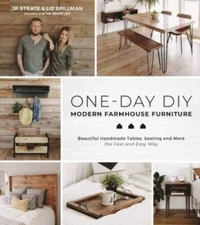 One-Day DIY: Modern Farmhouse Furniture: Beautiful Handmade Tables, Seati - GOOD