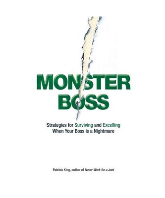 Monster Boss: Strategies for Surviving and Excelling When Your Boss Is a Nightma
