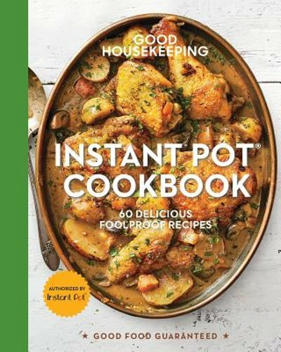Discover 60 Easy Instant Pot Recipes in the Good Housekeeping Cookbook Volume