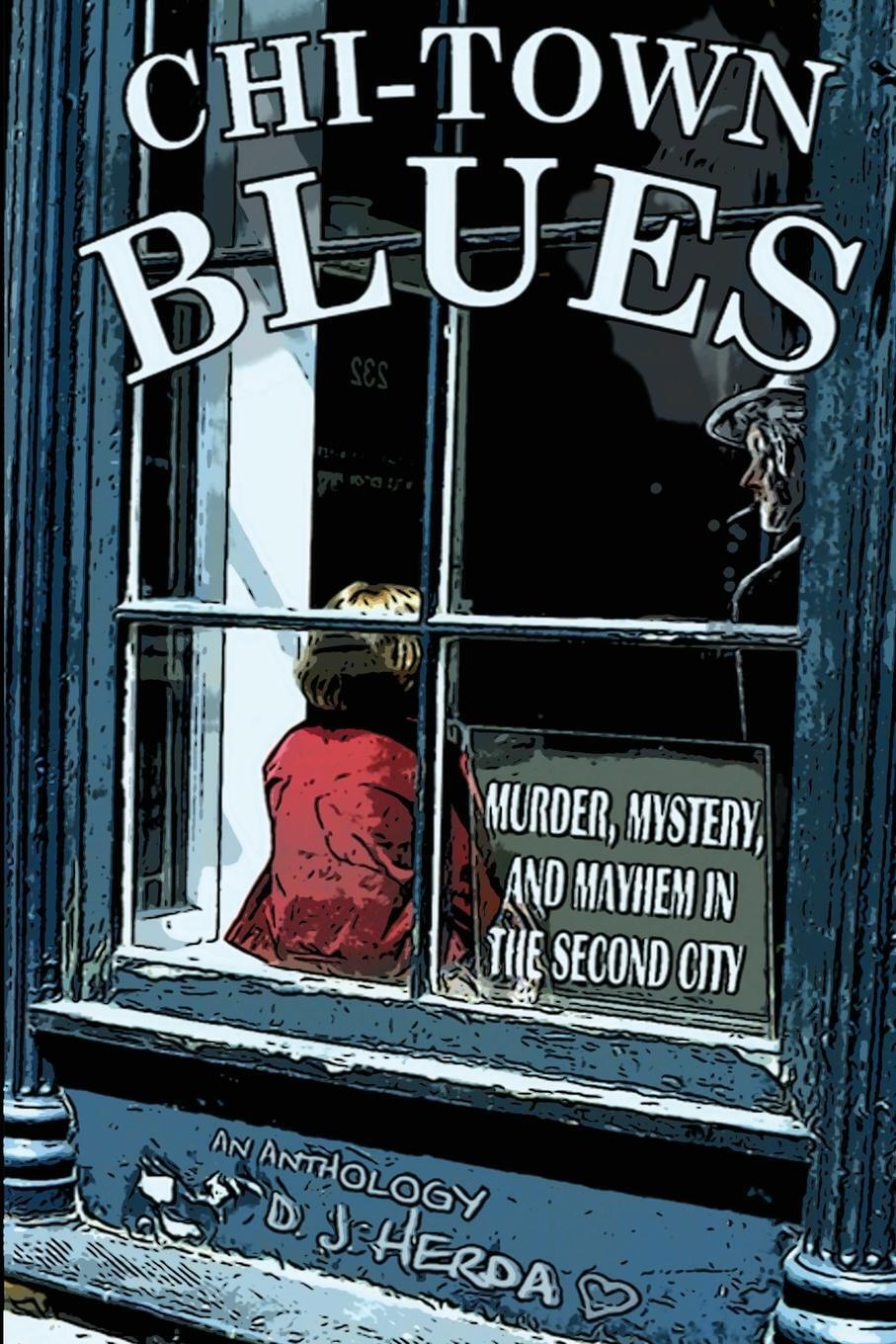 Thumbnail - Chi-town Blues Murder, Mystery, And Mayhem In The Second City D. J.