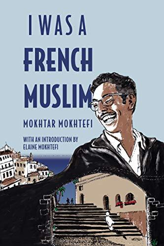I Was a French Muslim: Memories of an Algerian by Mokhtar Mokhtefi (HB 2021) - Image 4