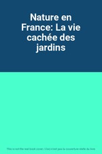 Natur in Frankreich: Das verborgene Leben der Gärten, unbekannt