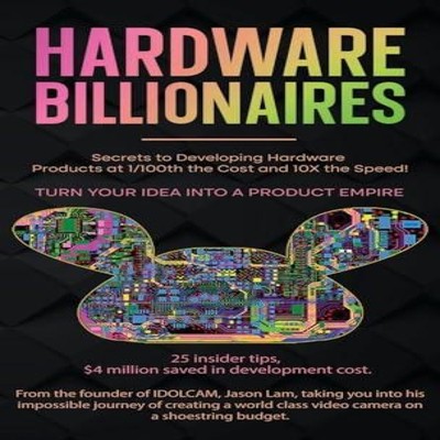 Hardware Billionaires Turn Your Idea Into A Product Empire Jason