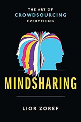 Mindsharing : The Art of Crowdsourcing Everything Paperback Lior