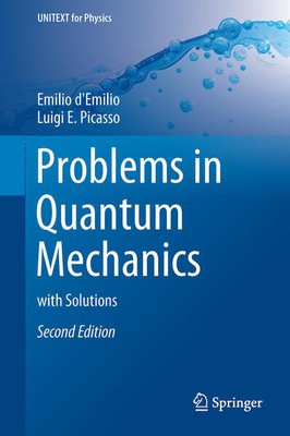 Problems in Quantum Mechanics | Emilio d'Emilio, Luigi E. Picasso | 2017