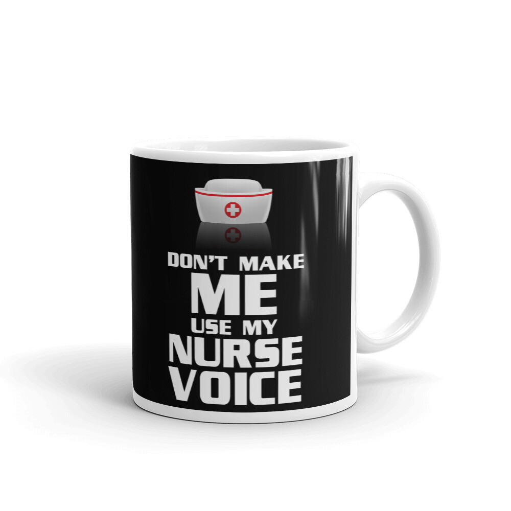 Don't Make Me Use My Nurse Voice Funny  Coffee Tea Ceramic Mug Office Work Gift