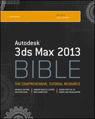 Autodesk 3ds Max 2013 : The Comprehensive, Tutorial Resource Kell