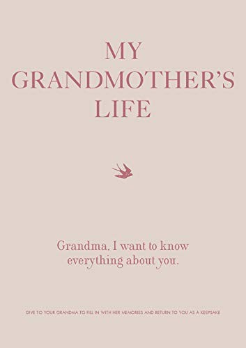 My Grandmother's Life: Grandma, I Want to Know Everything About
