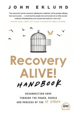 Recovery Alive: Resurrecting Hope through the Power, People and Process of t...