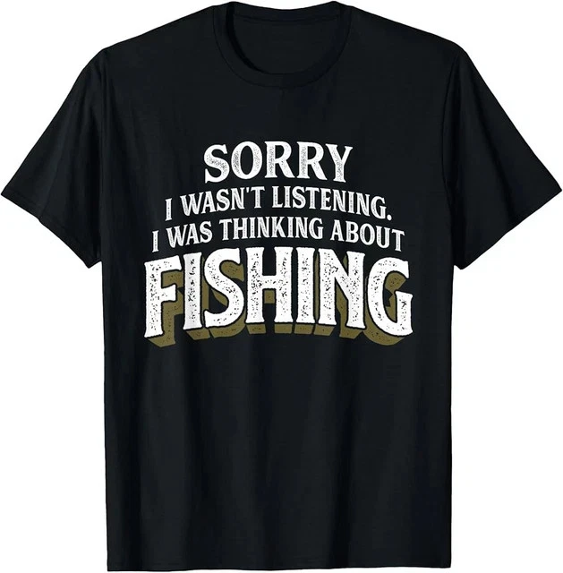 I was Thinking About Fishing Funny Fishing Gift T-Shirt Size L & XL T-Shirt