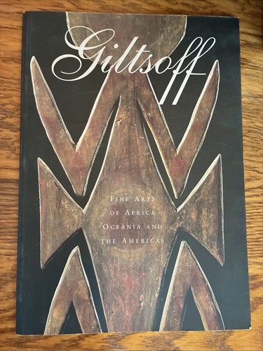 GILTSOFF GALLERY ARTS OF AFRICA OCEANIA CATALOG 2005