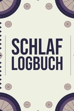 Schlaf Logbuch: Dokumentiere Schlafgewohnheiten - Platz für 100+ Tage