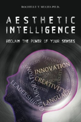 Aesthetic Intelligence: Reclaim the Power of Your Senses, D 9781439238493 New-,