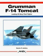 Grumman F-14 Tomcat: Leading US Navy Fleet Fighter, Jenkins, Dennis R., 97818578