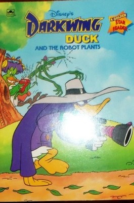 DISNEY'S DARKWING DUCK AND THE ROBOT PLANTS (A GOLDEN STAR By Barbara Bazaldua