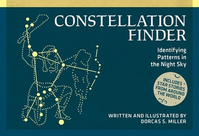 Constellation Finder: Identifying Patterns in the Night Sky by Dorcas S. Miller 