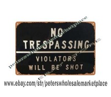 NO TRESPASSING VIOLATORS WILL BE SHOT metal tin sign collective posters