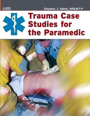 Trauma Case Studies for the Paramedic Buch Jones & Bartlett Publ.