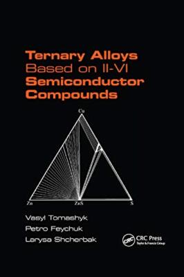 Ternary Alloys Based on II-VI Semiconductor Compounds by Petro Feychuk, Vasyl...