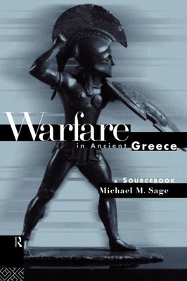 Warfare in Ancient Greece: A Sourcebook by Sage